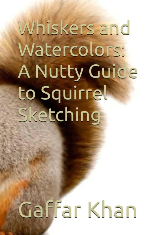 Whiskers and Watercolors: A Nutty Guide to Squirrel Sketching