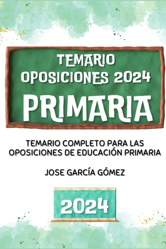 2024 Temario de oposiciones de Educación Primaria: Serie Oposita, demuestra y vive