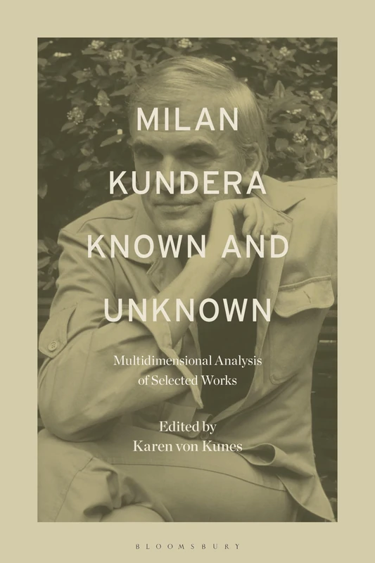 Milan Kundera Known and Unknown: Multidimensional Analysis of Selected Works - Image 1