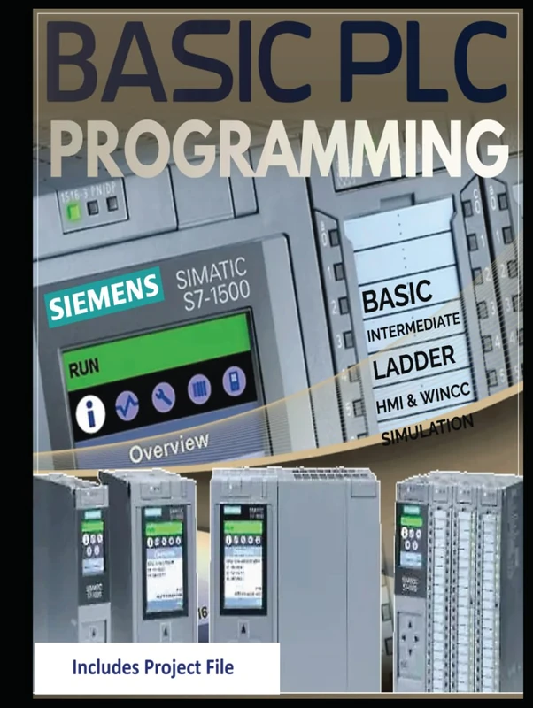BASIC PLC PROGRAMMING with Siemens S7-1500: PROGRAMMING BASIC - INTERMEDIATE - SCADA HMI & WINCC Design Project