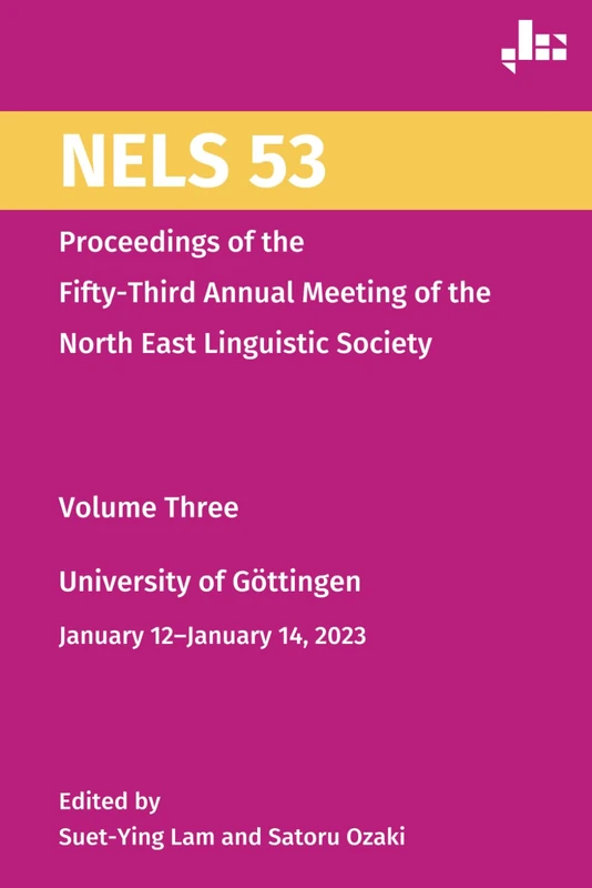 NELS 53: Proceedings of the Fifty-Third Annual Meeting of the North East Linguistic Society, Volume Three