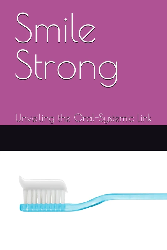 Smile Strong: Smile Strong: Unveiling the Oral-Systemic Link