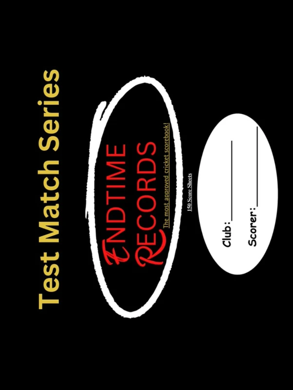 Endtime Records Cricket Scorebook: TestMatch Cricket Series (Endtime Records Scorebook Series)