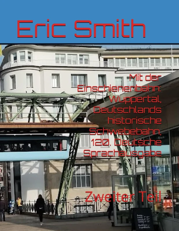 Mit der Einschienenbahn: Wuppertal, Deutschlands historische Schwebebahn, 120. Deutsche Sprachausgabe: Zweiter Teil - Image 1
