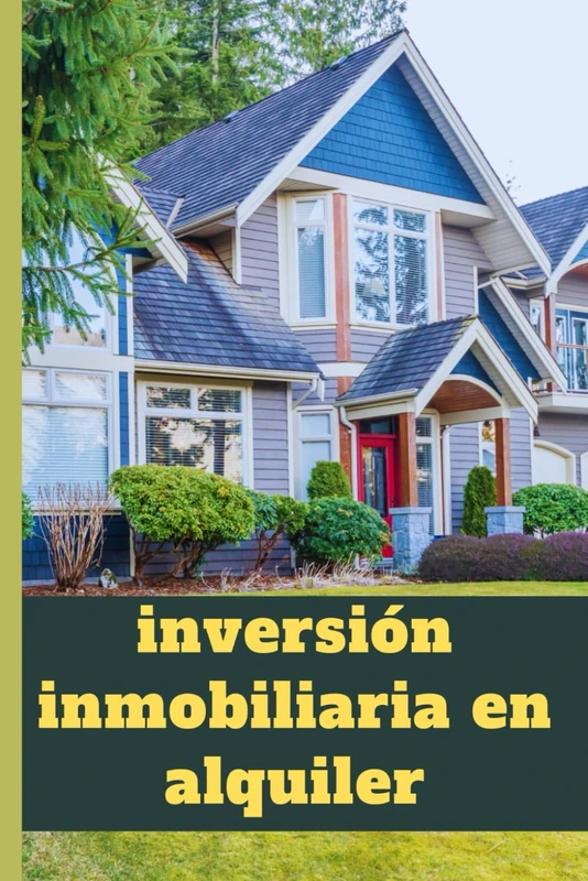 Inversión inmobiliaria en alquiler: cómo maximizar sus ingresos