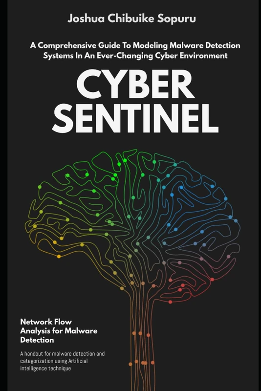 CYBER SENTINEL: A COMPREHENSIVE GUIDE TO MODELING MALWARE DETECTION SYSTEMS IN AN EVER-CHANGING CYBER ENVIRONMENT - Image 1