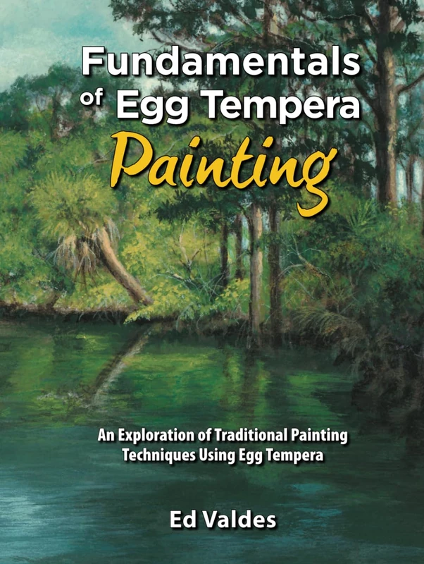 Fundamentals of Egg Tempera Painting: An Exploration of Traditional Painting Techniques Using Egg Tempera