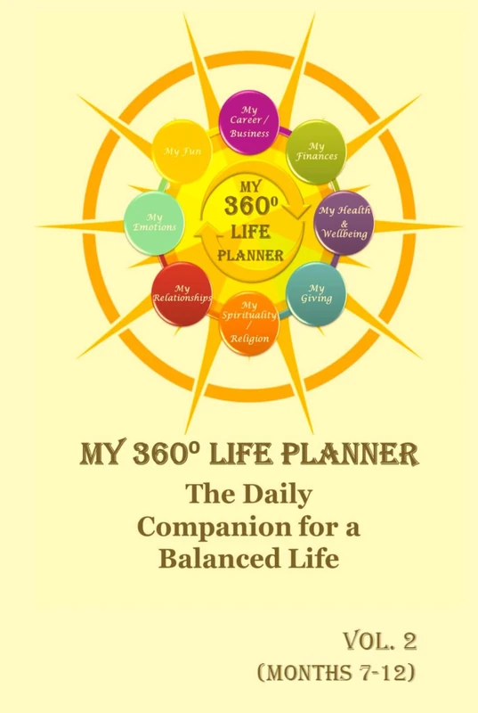 My 360-Degree Life Planner - Volume 2 (Months 7 to 12): Your daily companion for a balanced life.