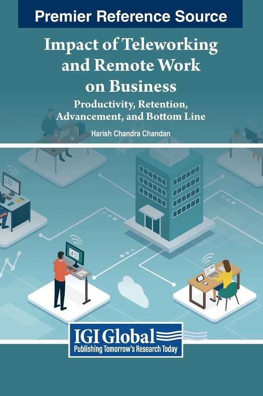 Impact of Teleworking and Remote Work on Business: Productivity, Retention, Advancement, and Bottom Line