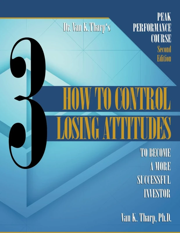 Volume 3: How to Control Losing Attitudes: Peak Performance Course for Traders and Investors