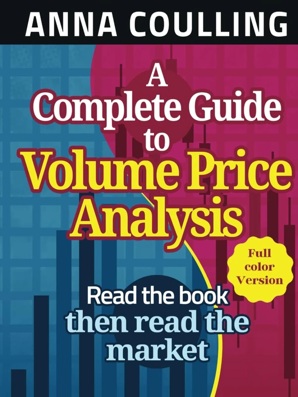 A Complete Guide To Volume Price Analysis: Read The Book Then Read The Market