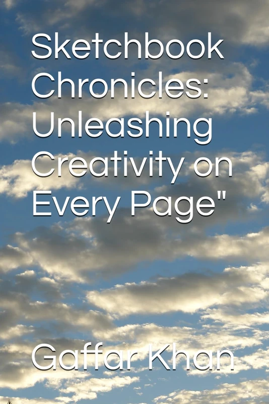 Sketchbook Chronicles: Unleashing Creativity on Every Page"