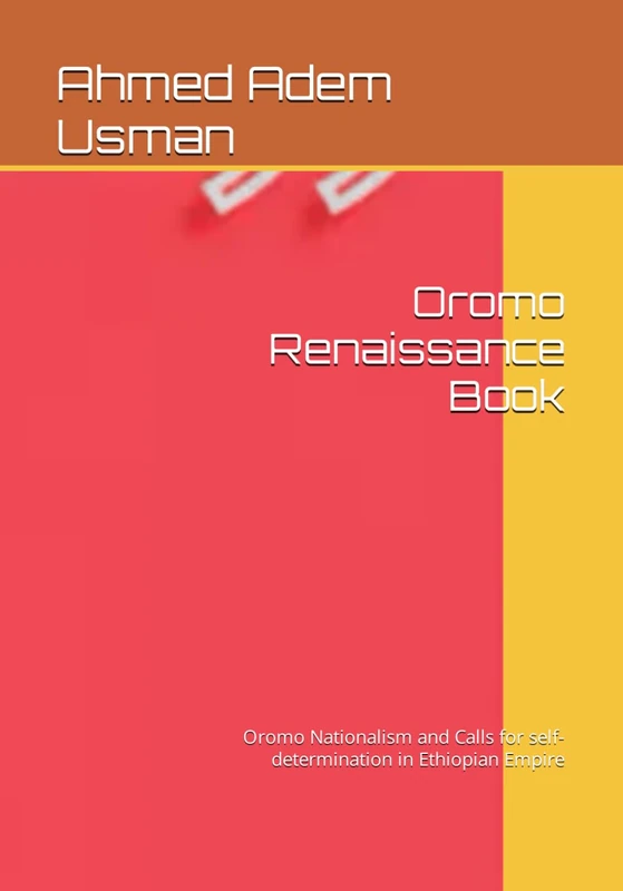 Oromo Renaissance Book: Oromo Nationalism and Calls for self-determination in Ethiopian Empire - Image 1