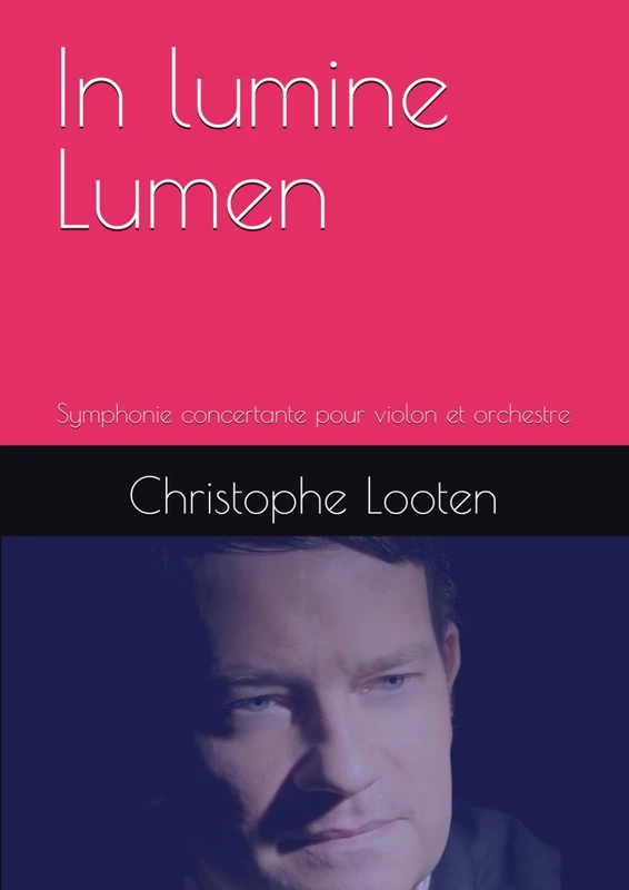 In lumine Lumen: Symphonie concertante pour violon et orchestre