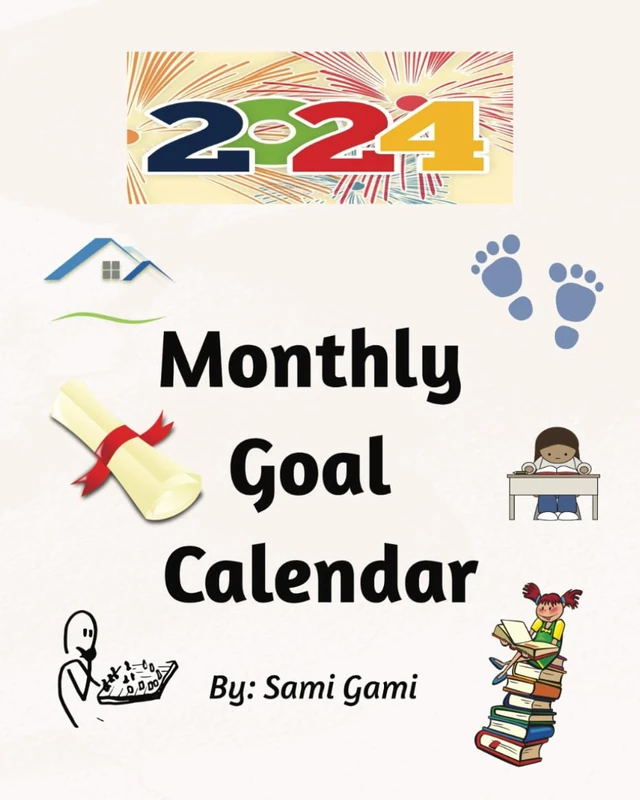 2024 Monthly Goal Calendar: Accomplish your goals every month and feel good about it!