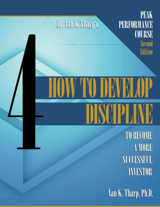 Volume 4: How to Develop Discipline to Become a Successful Trader or Investor: Peak Performance Course for Traders and Investors
