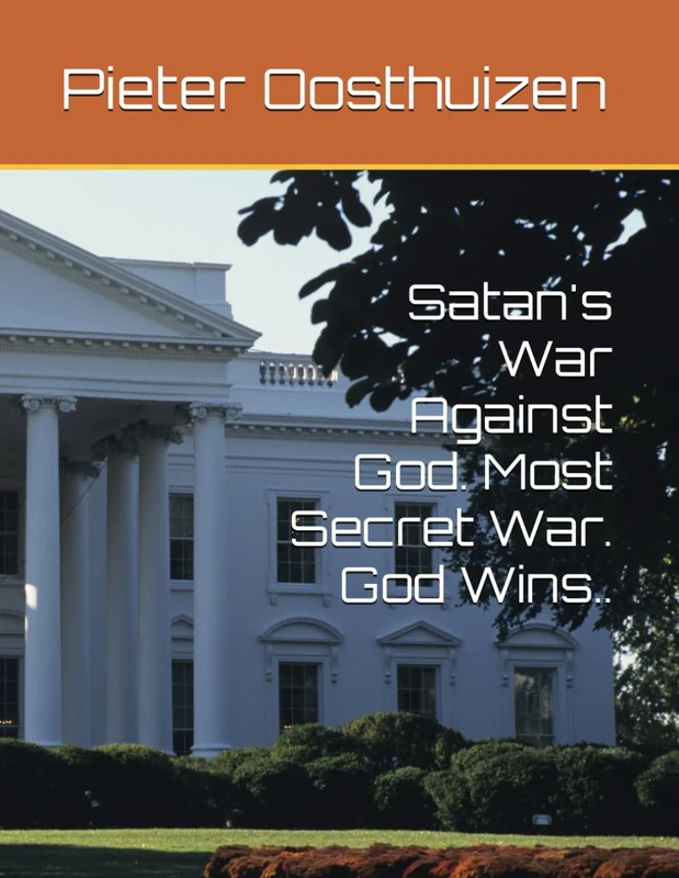 Satan's War Against God. Most Secret War. God Wins..