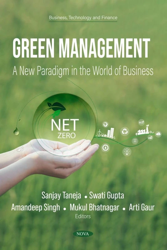 Green Management - A New Paradigm in the World of Business (Business, Technology and Finance Series)