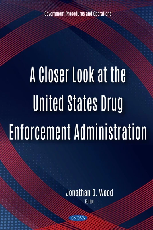 A Closer Look at the United States Drug Enforcement Administration (Government Procedures and Operations Series)