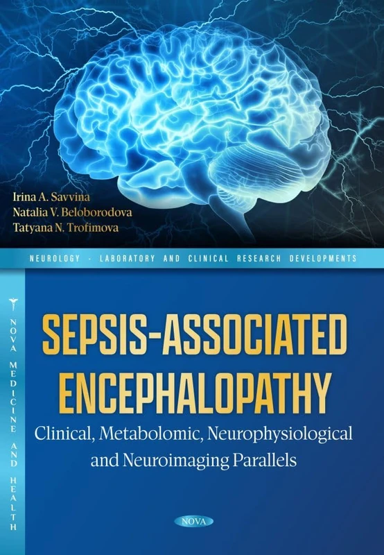 Sepsis-Associated Encephalopathy: Clinical, Metabolomic, Neurophysiological and Neuroimaging Parallels (Neurology - Laboratory and Clinical Research Developments Series)