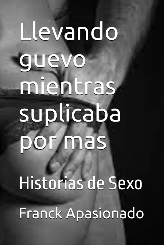 Llevando guevo mientras suplicaba por mas: Historias de Sexo - Image 1
