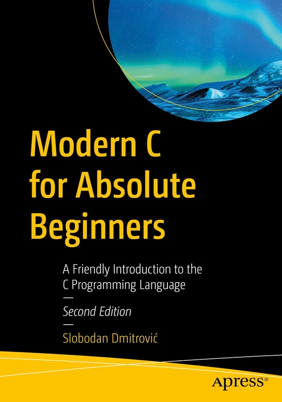 Modern C for Absolute Beginners: A Friendly Introduction to the C Programming Language