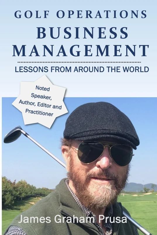 GOLF OPERATIONS BUSINESS MANAGEMENT: Lessons from Around the World (GOLF COURSE BUSINESS MANAGEMENT)