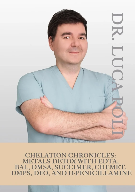 CHELATION CHRONICLES: METALS DETOX WITH EDTA, BAL, DMSA, SUCCIMER, CHEMET, DMPS, DFO, AND D-PENICILLAMINE