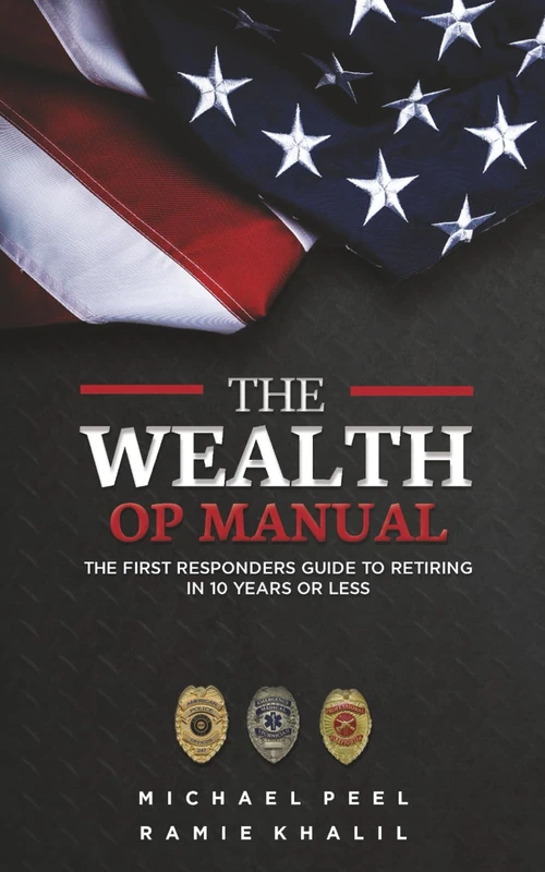 The Wealth Op Manual: The First Responders Guide To Retiring In 10 Years Or Less - Image 1