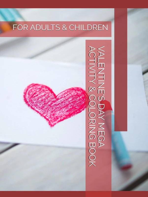 VALENTINE'S DAY MEGA ACTIVITY & COLORING BOOK: FOR ADULTS & CHILDREN