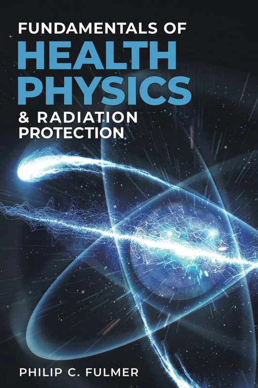 Fundamentals of Health Physics & Radiation Protection
