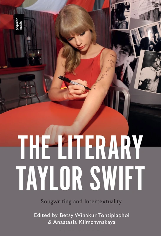 Literary Taylor Swift, The: Songwriting and Intertextuality