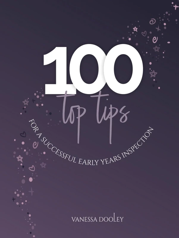 100 Top Tips for Early Years Inspections