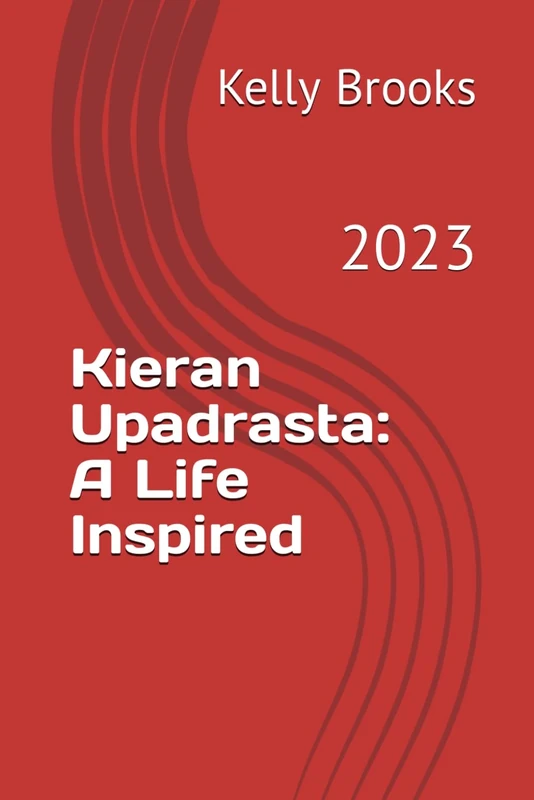 Kieran Upadrasta: A Life Inspired: 2023
