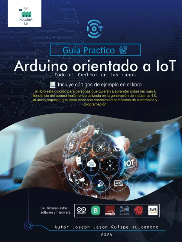 Arduino Orientado a IoT: Guía Practico Arduino orientado a IoT - Todo el control en tus manos - Dirigido para principiantes al IoT - Image 1