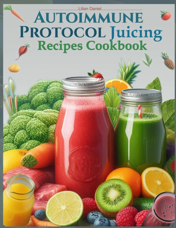 Autoimmune Protocol Juicing Recipes Cookbook (AIP): For Gut Health and Inflammation Relief with Juicing Recipes to Conquer and Combat Autoimmune ... POWER OF NATURAL AND FRESH VEGGIE COOKBOOK)