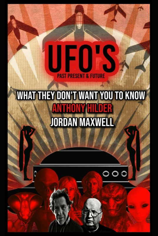 UFOs Past Present and Future: WHAT THEY DON'T WANT YOU TO KNOW