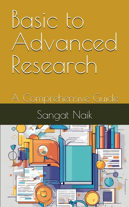 Basic to Advanced Research: A Comprehensive Guide (Space Technology & Research Engineering Series)