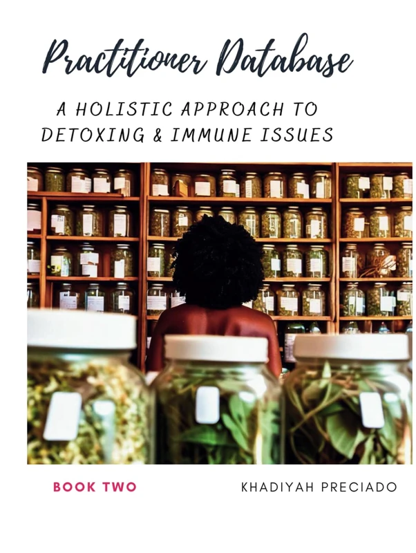 Practitioner Database (Book Two): A Holistic Approach to Detoxing & Immune Issues (Practitioner Database Collection)