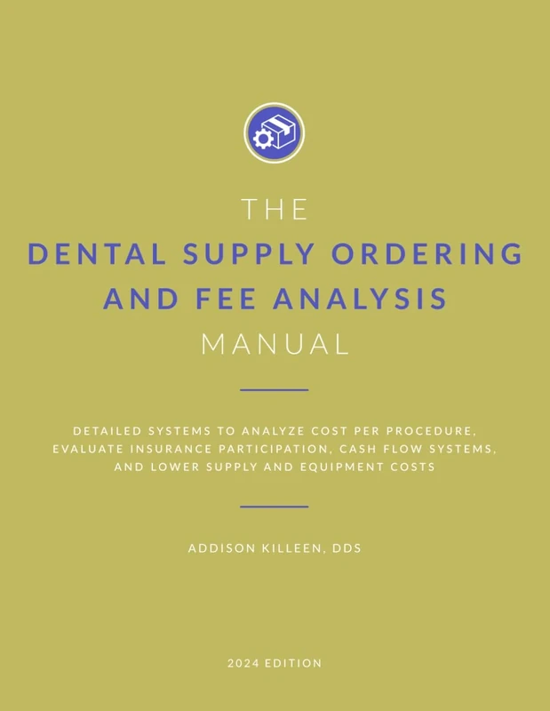 Dental Supply Ordering and Fee Analysis Manual: Detailed Systems to Analyze Cost per Procedure, Evaluate Insurance Participation, Improve Cash Flow ... (Dental Manuals from Dental Success Network)
