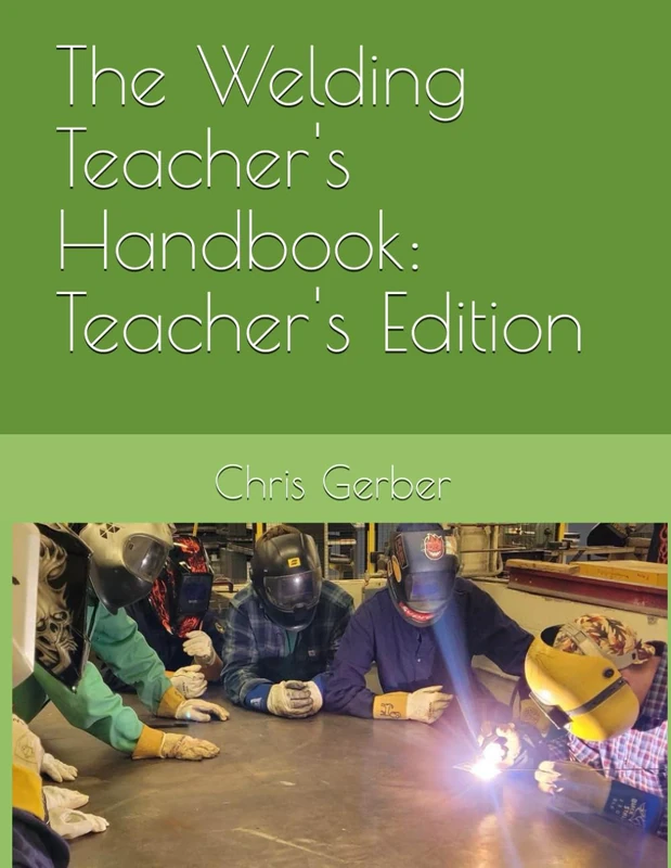 The Welding Teacher's Handbook: Teacher's Edition