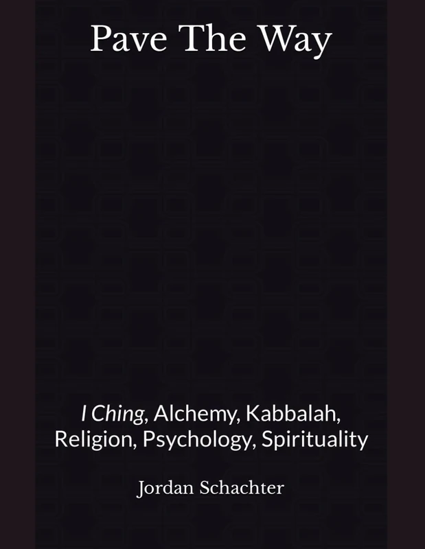 Pave The Way: I Ching, Alchemy Kabbalah, Religion, Psychology - Image 1