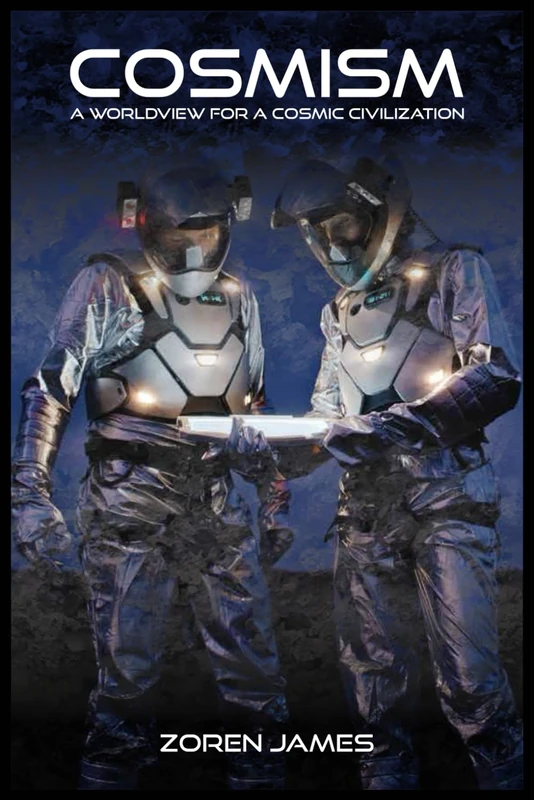 Cosmism: A Worldview for a Cosmic Civilization