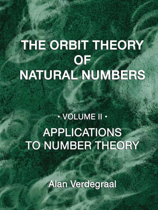The Orbit Theory of Natural Numbers Volume II: Applications to Number Theory - Image 1