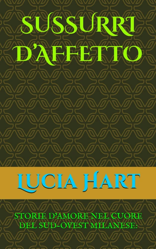 SUSSURRI D’AFFETTO: STORIE D’AMORE NEL CUORE DEL SUD-OVEST MILANESE
