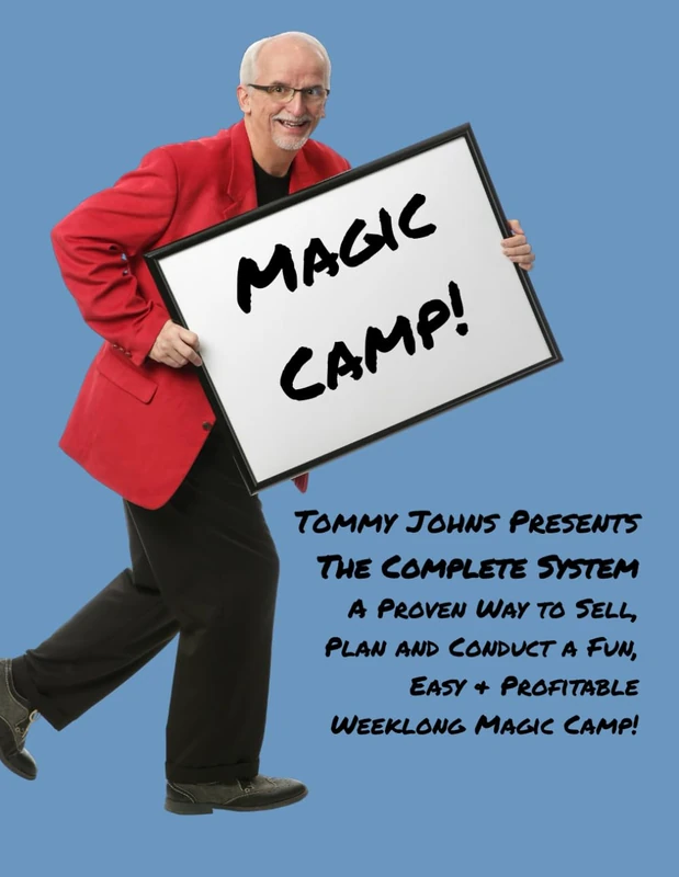 Magic Camp! The Complete System: A Proven Way to Sell, Plan and Conduct a Fun, Easy & Profitable Weeklong Magic Camp!