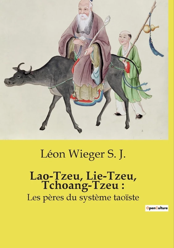 Lao-Tzeu, Lie-Tzeu, Tchoang-Tzeu: Les pères du système taoïste