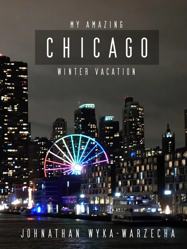 My Amazing Chicago Winter Vacation: Beautiful Chicago Photography and Architecture in Winter | Full Color Pages Urban Skyscrapers, Chicago Skyline | Coffee Table Book (Coffee Table Book Series)
