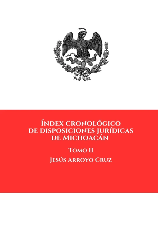 Índex cronológico de disposiciones jurídicas de Michoacán: Tomo II