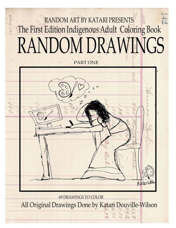 Random Art By Katari Presents The First Edition Indigenous Adult Coloring Book: Random Drawings Part One